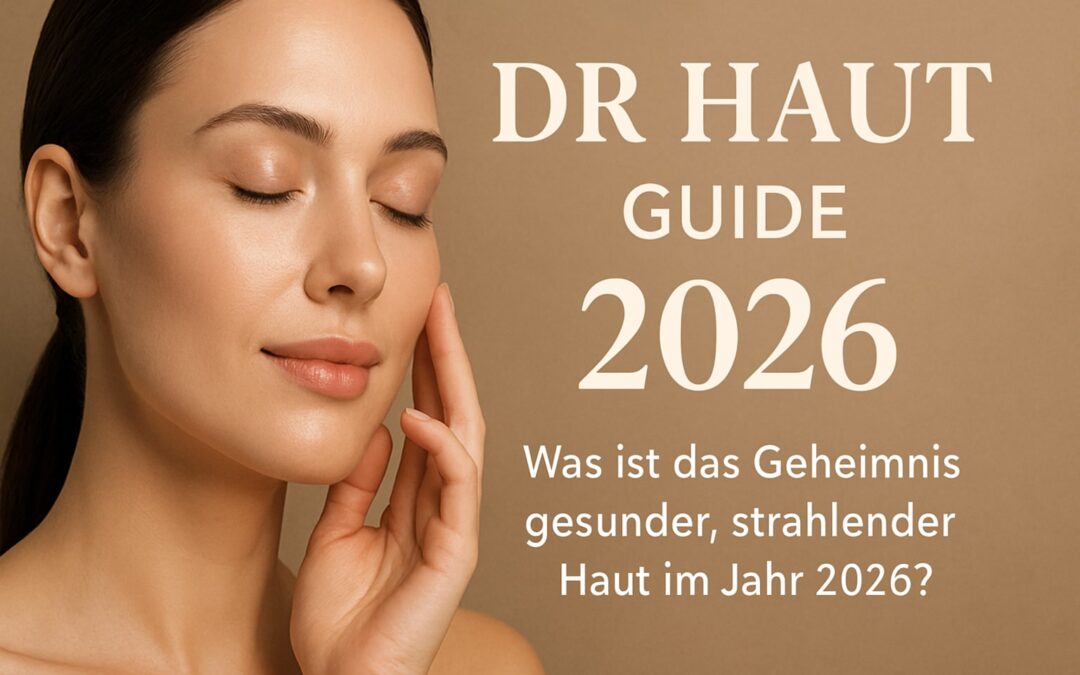Dr Haut Guide 2026: Expertenrat Für Gesunde Haut